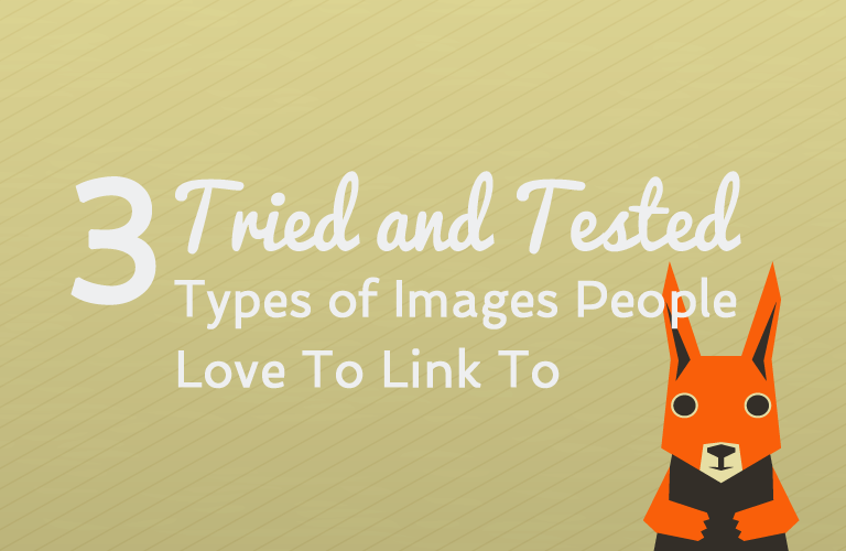 3 Tried and Tested Types of Images People Love To Link To - Undullify Blog