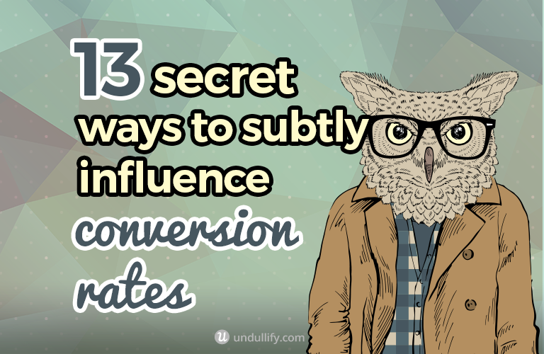 13 Secret Ways to Subtly Influence Conversion Rates